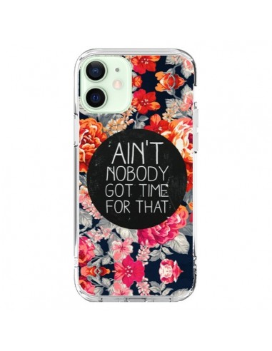 Cover iPhone 12 Mini Fiori Ain't nobody got time for that - Sara Eshak