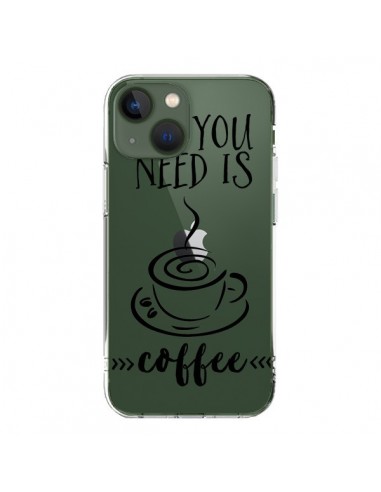 Coque iPhone 13 All you need is coffee Transparente - Sylvia Cook