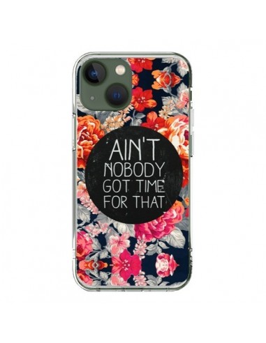 Cover iPhone 13 Fiori Ain't nobody got time for that - Sara Eshak