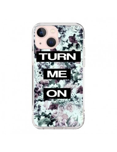 Coque iPhone 13 Mini Turn Me On Flower - Monica Martinez