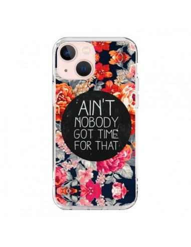 Cover iPhone 13 Mini Fiori Ain't nobody got time for that - Sara Eshak