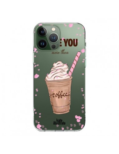 Cover iPhone 13 Pro Max I Love you More Than Coffee Glace Trasparente - kateillustrate