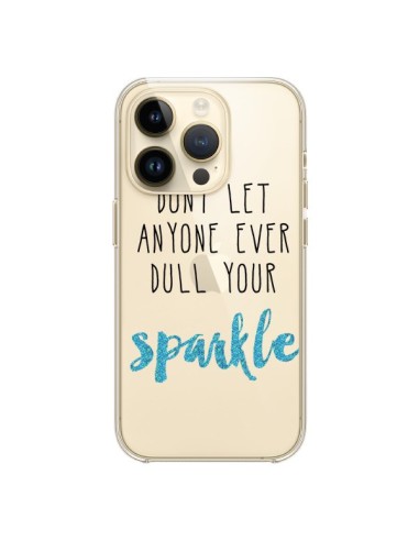 Cover iPhone 14 Pro Don't let anyone ever dull your sparkle Trasparente - Sylvia Cook