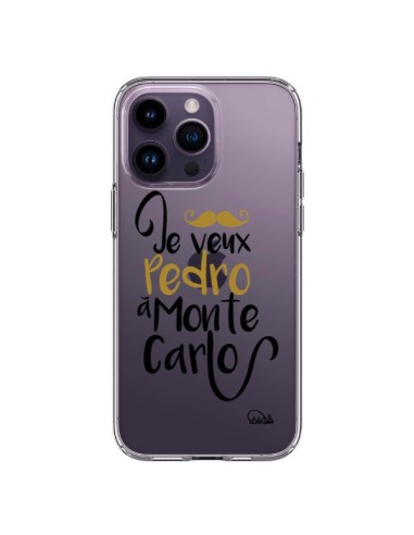 Coque iPhone 14 Pro Max Je veux Pedro à Monte Carlo Transparente - Lolo Santo