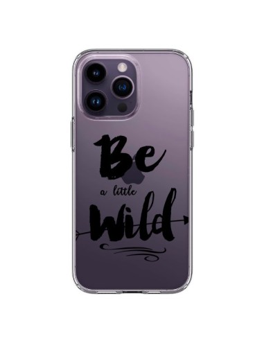 Cover iPhone 14 Pro Max Be a little Wild Sii selvaggio Trasparente - Sylvia Cook