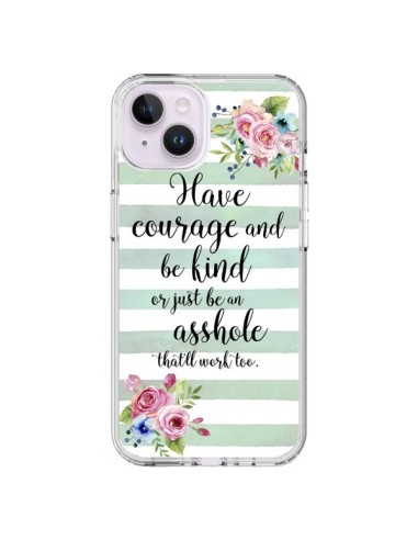 Coque iPhone 14 Plus Courage, Kind, Asshole - Maryline Cazenave