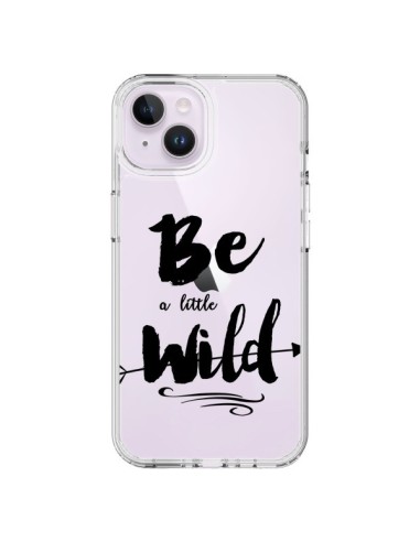 Cover iPhone 14 Plus Be a little Wild Sii selvaggio Trasparente - Sylvia Cook