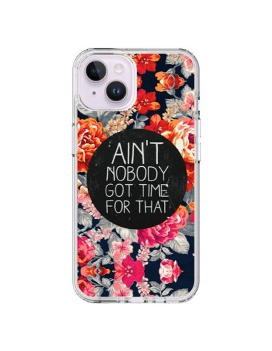 Cover iPhone 14 Plus Fiori Ain't nobody got time for that - Sara Eshak