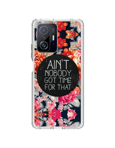 Coque Xiaomi 11T / 11T Pro Fleur Flower Ain't nobody got time for that - Sara Eshak