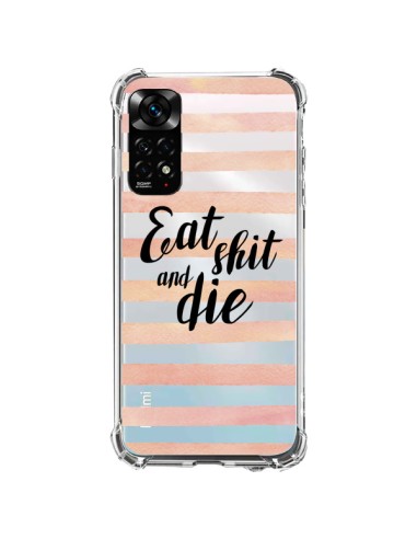 Coque Xiaomi Redmi Note 11 / 11S Eat, Shit and Die Transparente - Maryline Cazenave