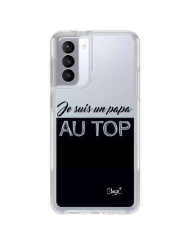 Coque Samsung Galaxy S21 FE Je suis un Papa au Top Transparente - Chapo