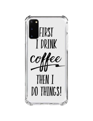 Coque Samsung Galaxy S20 FE First I drink Coffee, then I do things Transparente - Sylvia Cook