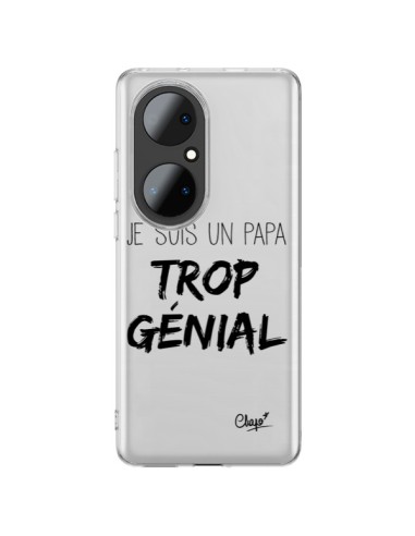 Coque Huawei P50 Pro Je suis un Papa trop Génial Transparente - Chapo