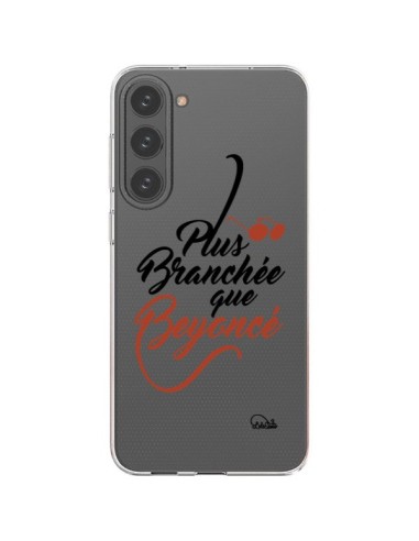 Coque Samsung Galaxy S23 Plus 5G Plus Branchée que Beyoncé Transparente - Lolo Santo