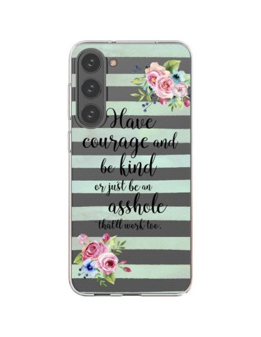 Cover Samsung Galaxy S23 Plus 5G Courage, Kind, Asshole Trasparente - Maryline Cazenave