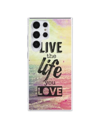 Cover Samsung Galaxy S23 Ultra 5G Live the Life you Love, Vis la Vie que tu Aimes Amore - Mary Nesrala