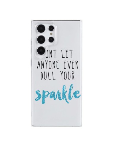 Coque Samsung Galaxy S23 Ultra 5G Don't let anyone ever dull your sparkle Transparente - Sylvia Cook