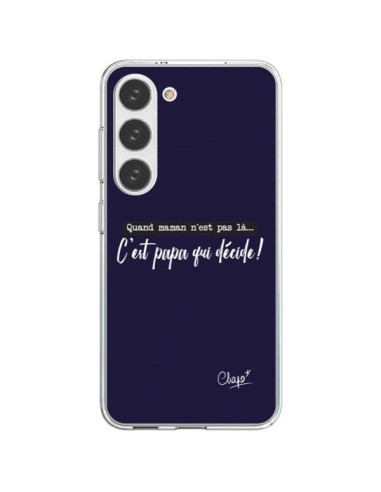 Coque Samsung Galaxy S23 5G C'est Papa qui Décide Bleu Marine - Chapo