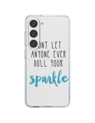 Samsung Galaxy S23 5G Case Don't let anyone ever dull your sparkle Clear - Sylvia Cook