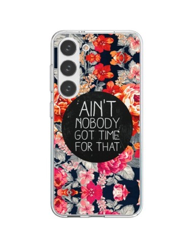 Cover Samsung Galaxy S23 5G Fiori Ain't nobody got time for that - Sara Eshak