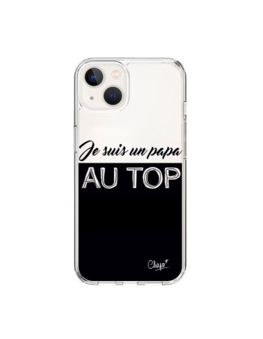 Coque iPhone 15 Je suis un Papa au Top Transparente - Chapo