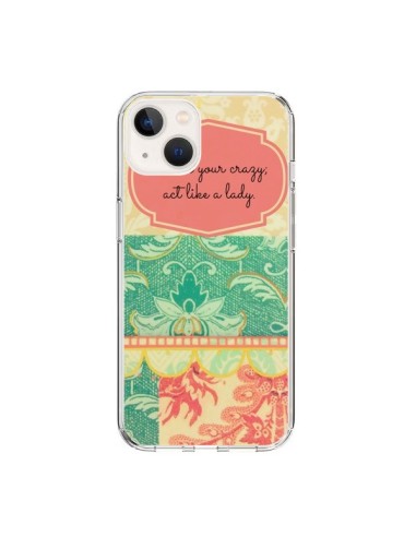 Coque iPhone 15 Hide your Crazy, Act Like a Lady - R Delean