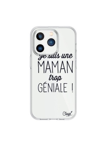 Coque iPhone 15 Pro Je suis une Maman trop Géniale Transparente - Chapo