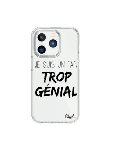 Coque iPhone 15 Pro Je suis un Papa trop Génial Transparente - Chapo