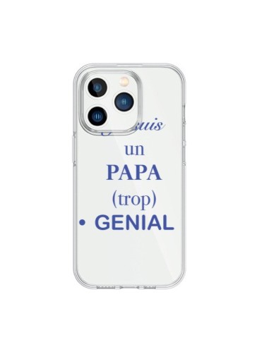 Coque iPhone 15 Pro Je suis un papa trop génial Transparente - Laetitia