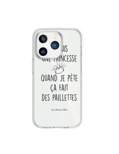 Coque iPhone 15 Pro Je suis une princesse quand je pète ça fait des paillettes Transparente - Les Vilaines Filles