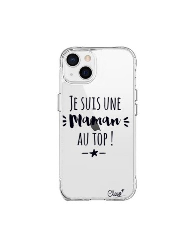 Coque iPhone 15 Plus Je suis une Maman au Top Transparente - Chapo