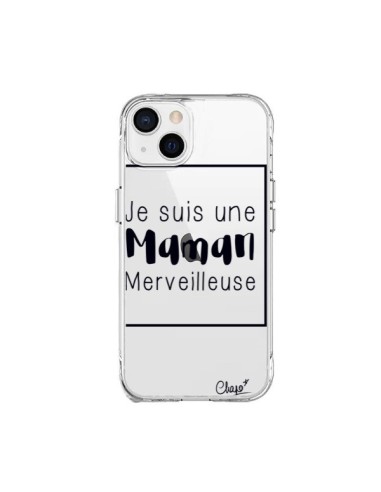 Coque iPhone 15 Plus Je suis une Maman Merveilleuse Transparente - Chapo