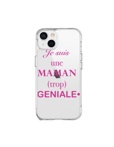 Coque iPhone 15 Plus Je suis une maman trop géniale Transparente - Laetitia