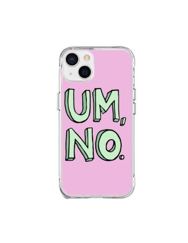 Cover iPhone 15 Plus Um, No - Maryline Cazenave