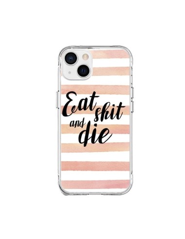 iPhone 15 Plus Case Eat, Shit and Die - Maryline Cazenave