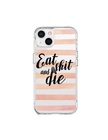 Cover iPhone 15 Plus Eat, Shit and Die Trasparente - Maryline Cazenave