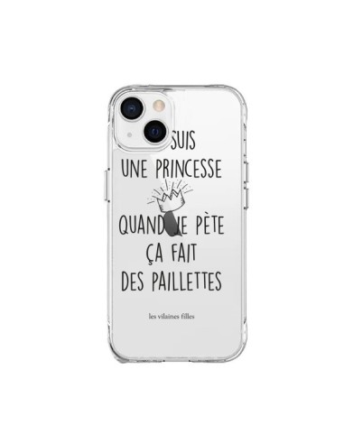 Coque iPhone 15 Plus Je suis une princesse quand je pète ça fait des paillettes Transparente - Les Vilaines Filles