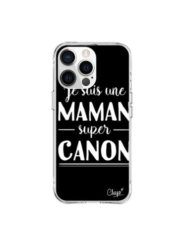 Coque iPhone 15 Pro Max Je suis une Maman super Canon - Chapo