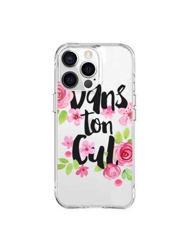 Coque iPhone 15 Pro Max Dans Ton Cul Fleurs Transparente - Maryline Cazenave