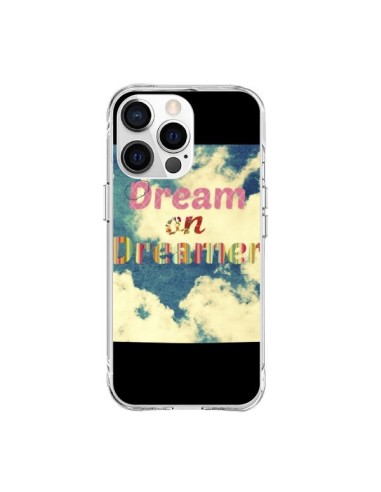 Coque iPhone 15 Pro Max Dream on Dreamer Rêves - R Delean