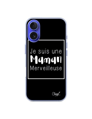 Coque iPhone 16 Je suis une Maman Merveilleuse - Chapo