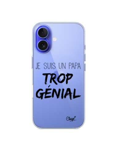 Coque iPhone 16 Je suis un Papa trop Génial Transparente - Chapo