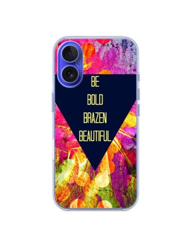 Coque iPhone 16 Be Bold Brazen Beautiful - Ebi Emporium