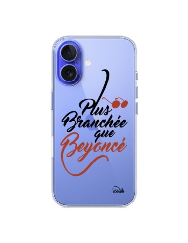 Coque iPhone 16 Plus Branchée que Beyoncé Transparente - Lolo Santo