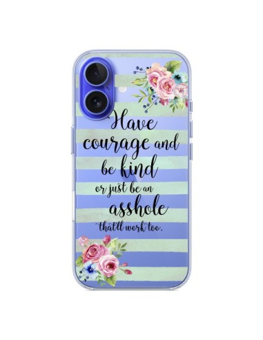 Coque iPhone 16 Courage, Kind, Asshole Transparente - Maryline Cazenave