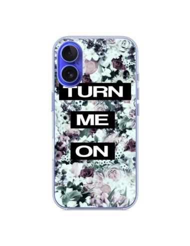 Coque iPhone 16 Turn Me On Flower - Monica Martinez