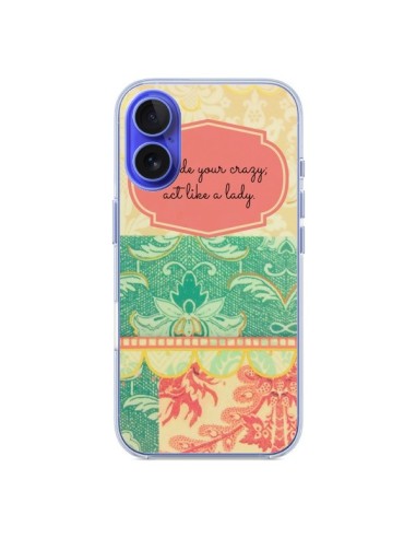 Coque iPhone 16 Hide your Crazy, Act Like a Lady - R Delean