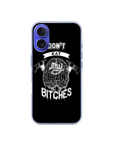 Coque iPhone 16 Don't eat my brain Bitches Cerveau Noir - Senor Octopus