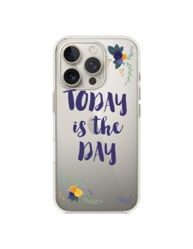 Coque iPhone 16 Pro Today is the day Fleurs Transparente - Chapo