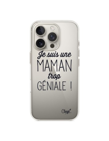 Coque iPhone 16 Pro Je suis une Maman trop Géniale Transparente - Chapo